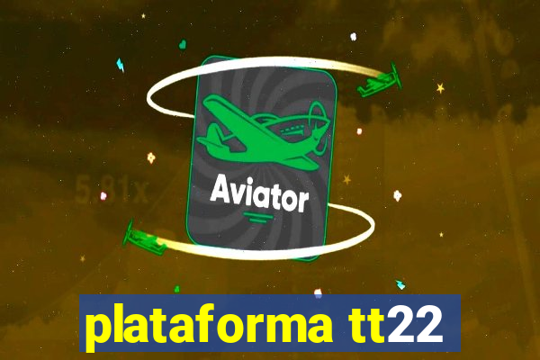 plataforma tt22